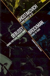 Shostakovich: Piano Quintet, op. 57 / Debussy: Sonata for Flute, Viola & Harp / Brockman: Feast of Fives