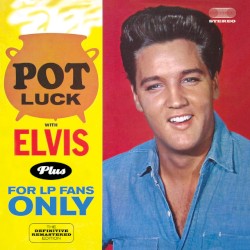 Pot Luck With Elvis Plus For LP Fans Only