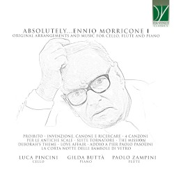 Absolutely… Ennio Morricone I (Original Arrangements and Music for Cello, Flute and Piano)