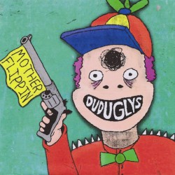 The Mother Flippin Dud Uglys Yo!