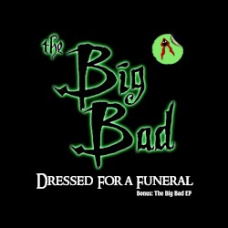 Dressed for a Funeral + The Big Bad EP