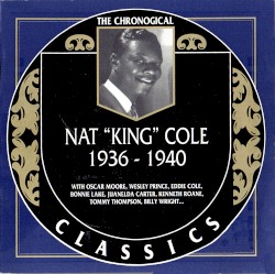 The Chronological Classics: Nat "King" Cole 1936-1940