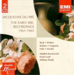 Jacqueline du Pre The Early BBC Recordings 1961 - 1965