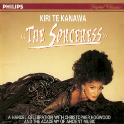 The Sorceress: Handel Celebration (Kiri Te Kanawa)
