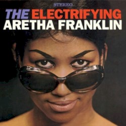 The Electrifying Aretha Franklin