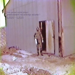 Predicament Recordings Volume I 3.2020-5.2020