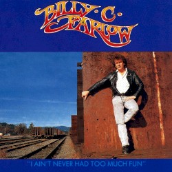 I Ain't Never Had Too Much Fun