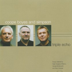 Triple Echo: Songs Collected by Ralph Vaughan Williams, George Butterworth and Percy Grainger