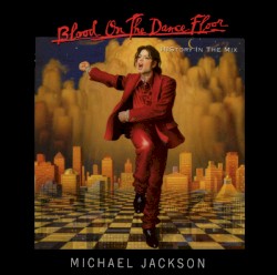 Blood on the Dance Floor: HIStory in the Mix
