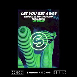 Let You Get Away (Shoolz & Shaun Frank VIP remix)