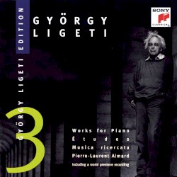 Ligeti Edition 3: Works for Piano: Études / Musica ricercata