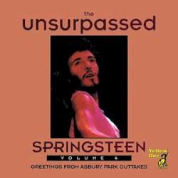 The Unsurpassed Springsteen, Volume 4: Greetings From Asbury Park Outtakes