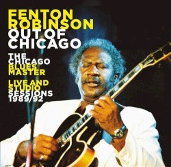 Out of Chicago (The Chicago Blues Master - live and studio Sessions 1989/92)