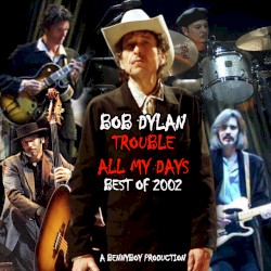 Trouble All My Days: Best of 2002