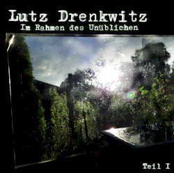 Im Rahmen des Unüblichen - Teil I
