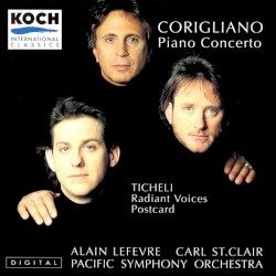 Corigliano: Piano Concerto / Ticheli: Radiant Voices / Postcard