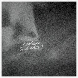 Redeyes Soul Edits Volume 3