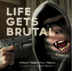 Life Gets Brutal (Remixed by Loud Lary Ajust)