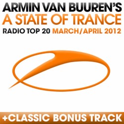 A State of Trance Radio Top 20 – March/April 2012 (Including Classic Bonus Track)