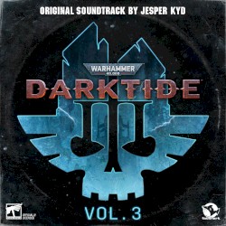 Warhammer 40,000: Darktide Vol. 3 (Original Soundtrack)