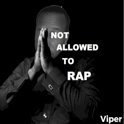 Not Allowed To Rap (The Realest Never Allowed To Rap)