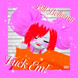 Bil Bellamy (FUCK EM)