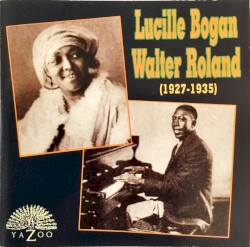 Lucille Bogan & Walter Roland, 1927-1935