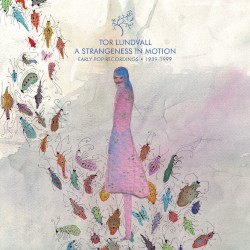 A Strangeness In Motion (Early Pop Recordings • 1989-1999)