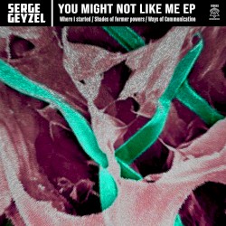 You Might Not Like Me