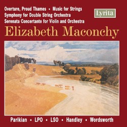 Overture "Proud Thames" / Music for Strings / Symphony for Double String Orchestra / Serenata Concertante for Violin and Orchestra