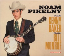 Noam Pikelny Plays Kenny Baker Plays Bill Monroe