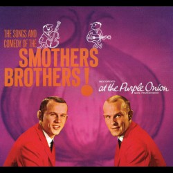 The Songs and Comedy of the Smothers Brothers! Recorded at the Purple Onion, San Francisco