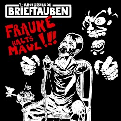 Frauke halt’s Maul!!!