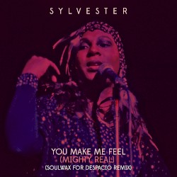 You Make Me Feel (Mighty Real) (Soulwax for Despacio remix)