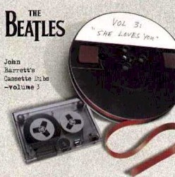 John Barrett's Cassette Dubs, Volume 3: "She Loves You"