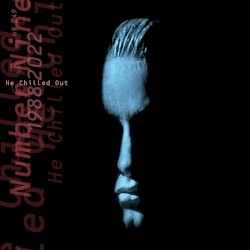 He Chilled Out 1988-2022