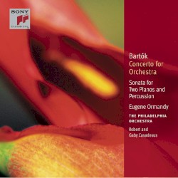 Concerto For Orchestra / Sonata for Two Pianos and Percussion
