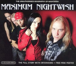 Maximum Nightwish: The Unauthorised Biography of Nightwish
