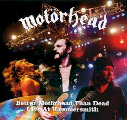 Better Motörhead Than Dead: Live at Hammersmith