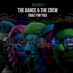 The Dance & The Crew (Built For You)