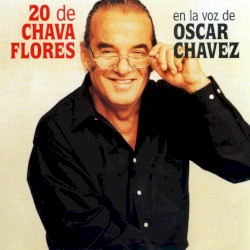 20 de Chava Flores en la voz de Óscar Chávez
