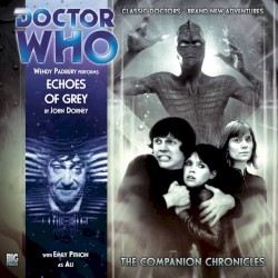 Doctor Who - The Companion Chronicles: Echoes of Grey