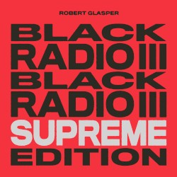 Black Radio III (supreme edition)