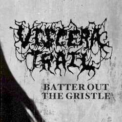 Batter out the Gristle