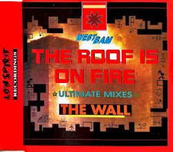 The Roof Is on Fire / The Wall