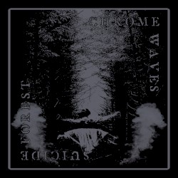 Suicide Forest / Chrome Waves
