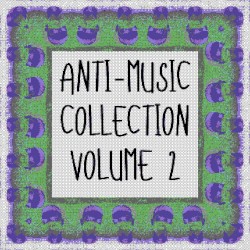 Anti-Music Collection (Volume 2)