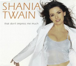 That Don’t Impress Me Much