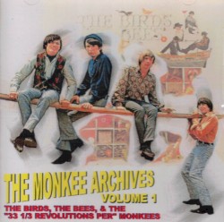 The Monkee Archives Volume 1: The Birds, The Bees, & The "33 1/3 Revolutions Per" Monkees