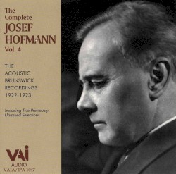 The Complete Josef Hofmann, Vol. 4: The Acoustic Brunswick Recordings 1922-1923